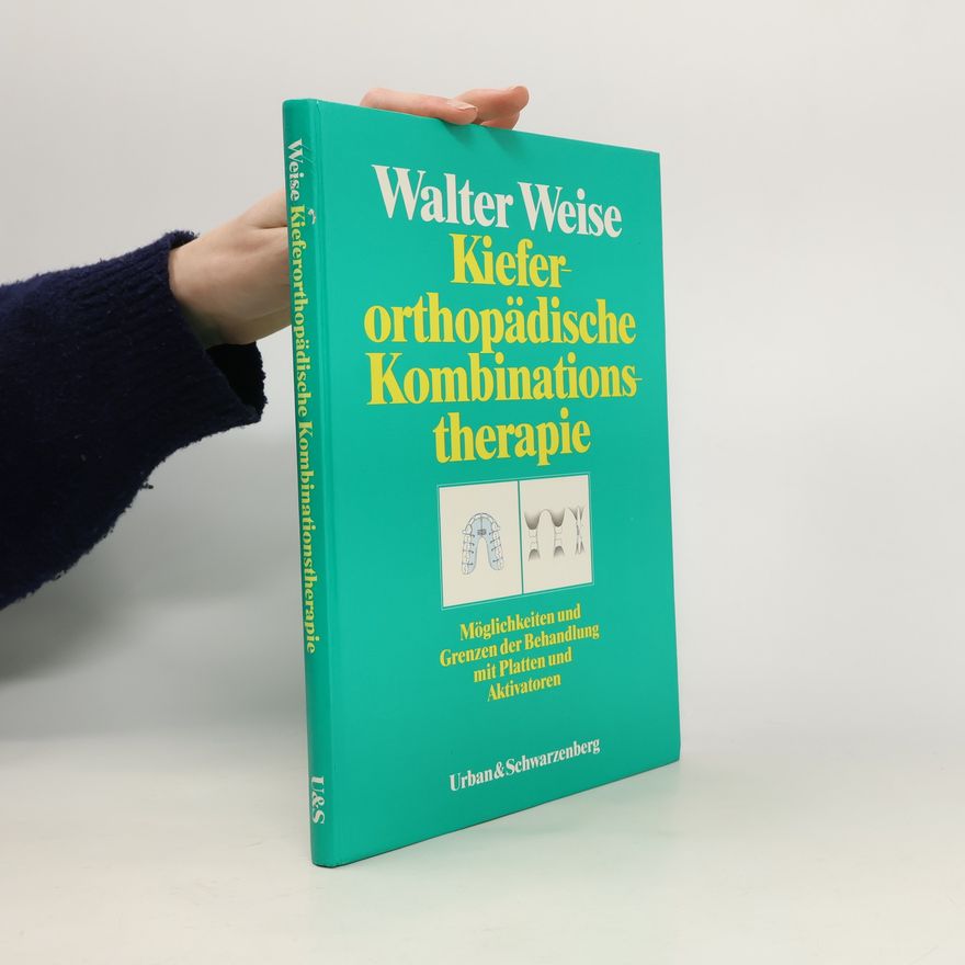 Walter Weise Kieferorthopädische Kombinationstherapie