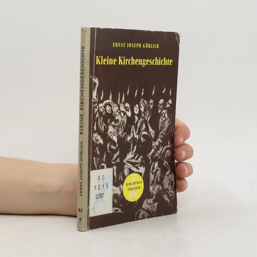 Ernst Joseph Görlich Kleine Kirchengeschichte