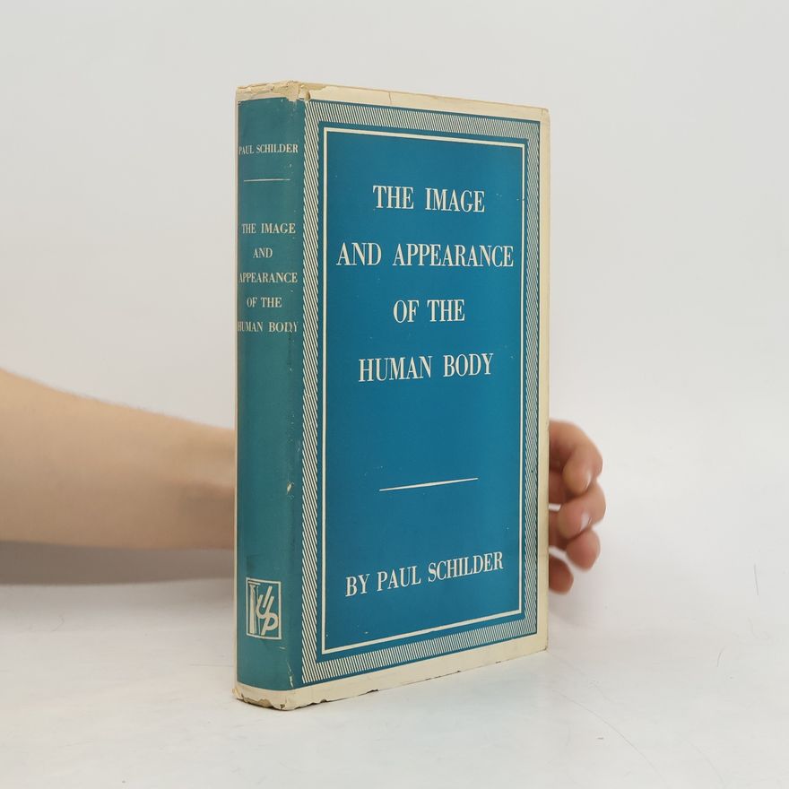 Paul Ferdinand Schilder The Image and Appearance of the Human Body