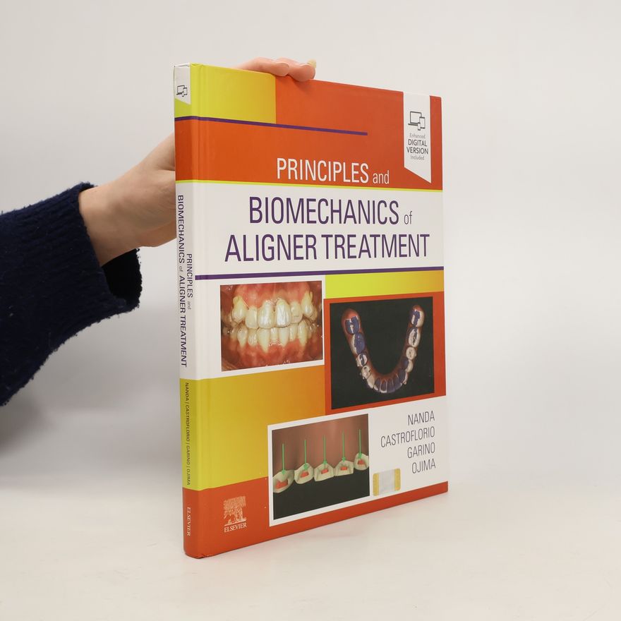 Kenji Ojima Principles and Biomechanics of Aligner Treatment