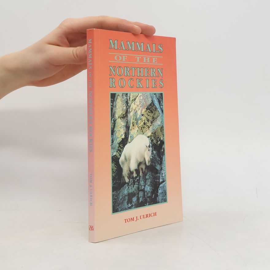 Tom J. Ulrich Mammals of the Northern Rockies