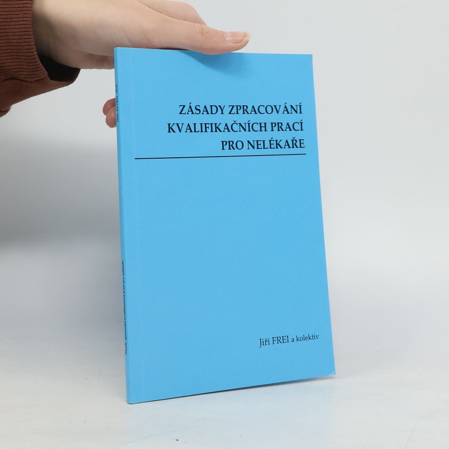 Jiří Frei Zásady zpracování kvalifikačních prací pro nelékaře