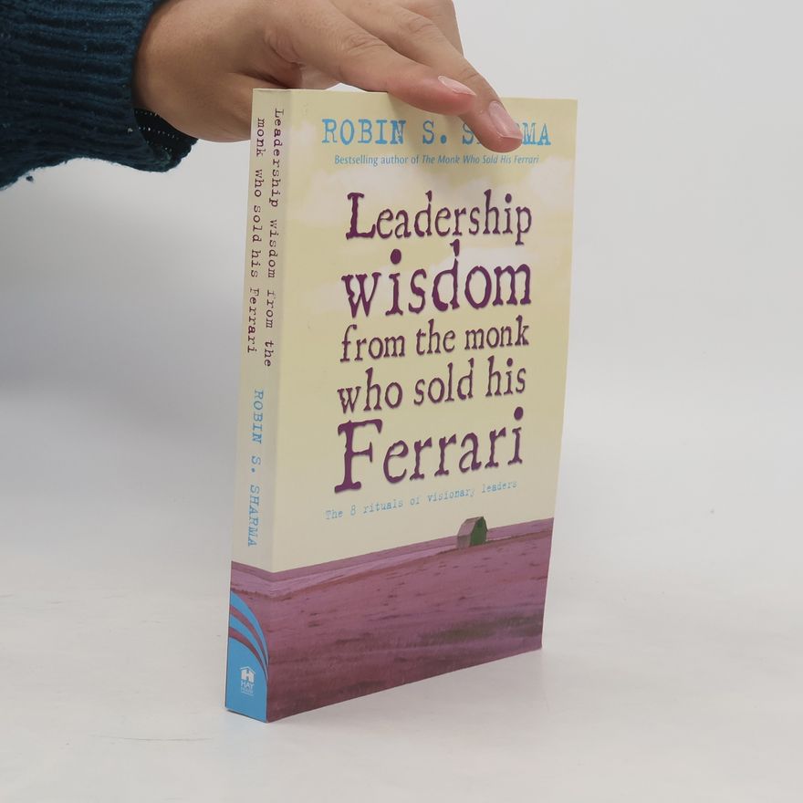 Robin Sharma Leadership Wisdom From The Monk Who Sold His Ferrari