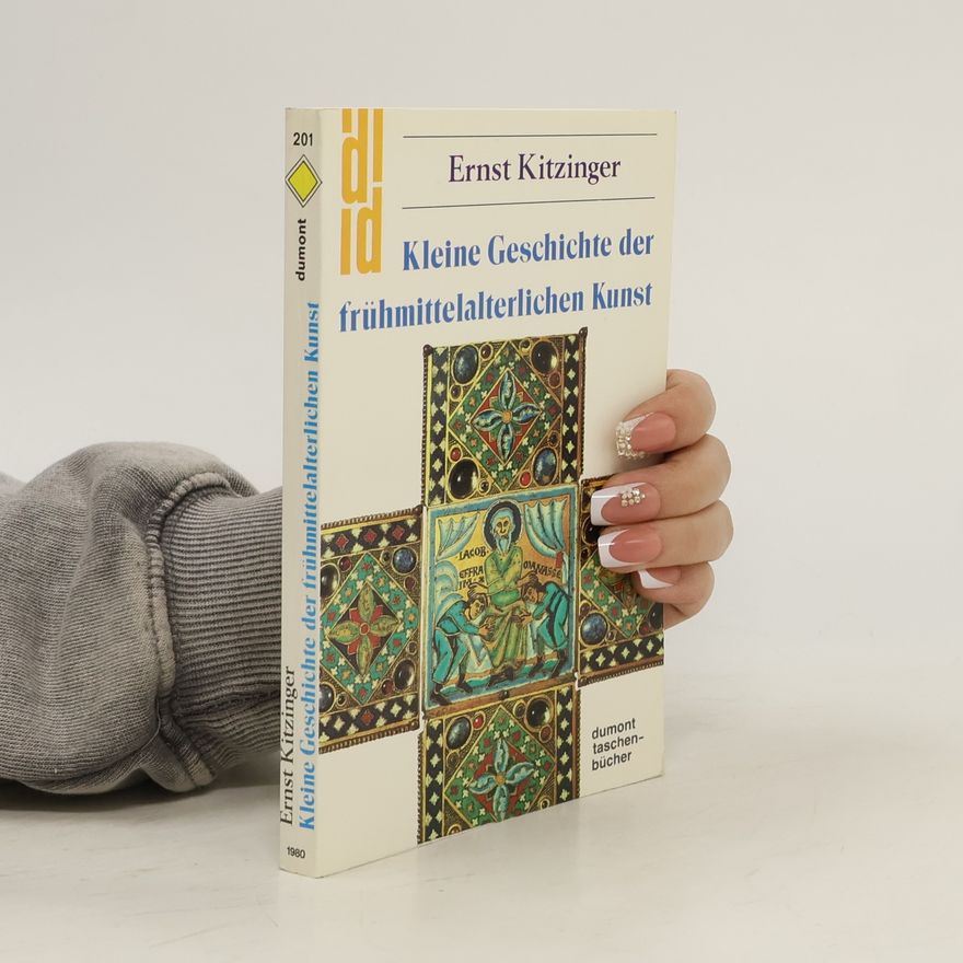 Ernst Kitzinger Kleine Geschichte der frühmittelalterlichen Kunst