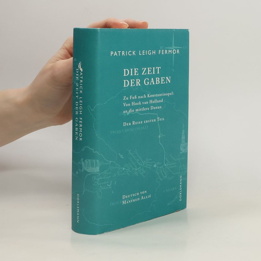 P. L.(Patrick Leigh) Fermor Die Zeit der Gaben
