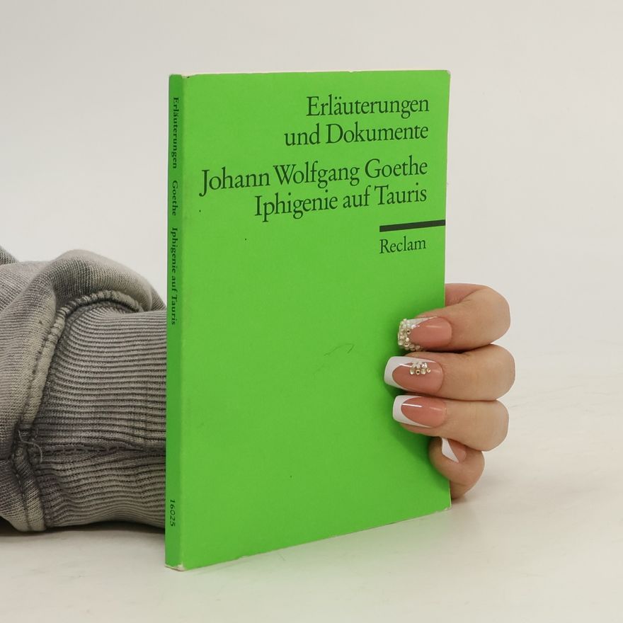 Benedikt Jeßing Erläuterungen und Dokumente. Johann Wolfgang Goethe. Iphigenie Auf
