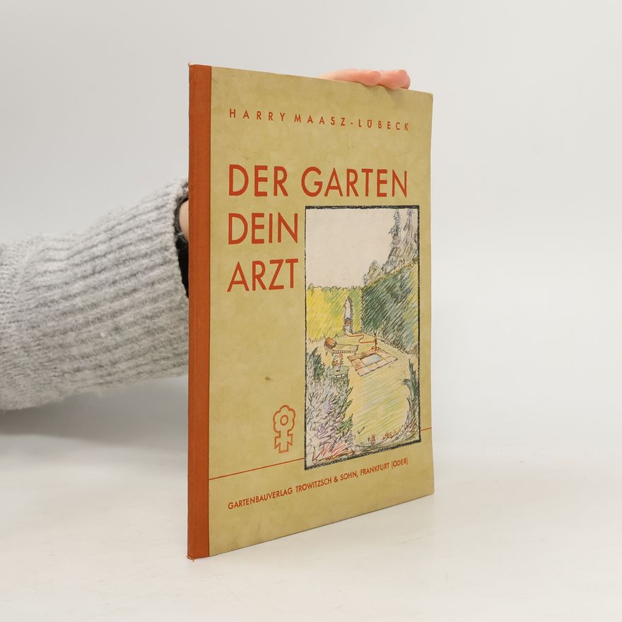 Harry Maasz Der Garten dein Arzt