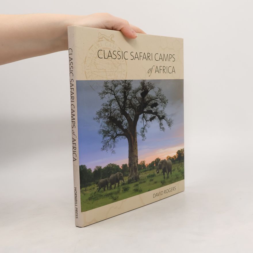 David Rogers Classic Safari Camps of Africa