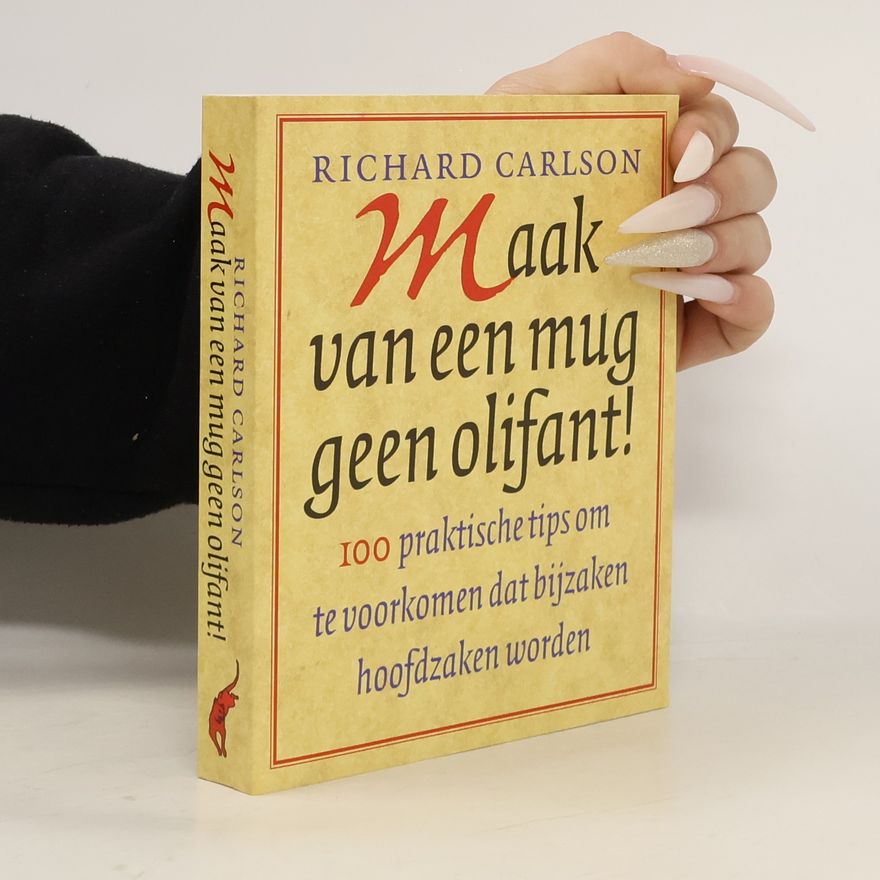 Richard Carlson Maak van een mug geen olifant