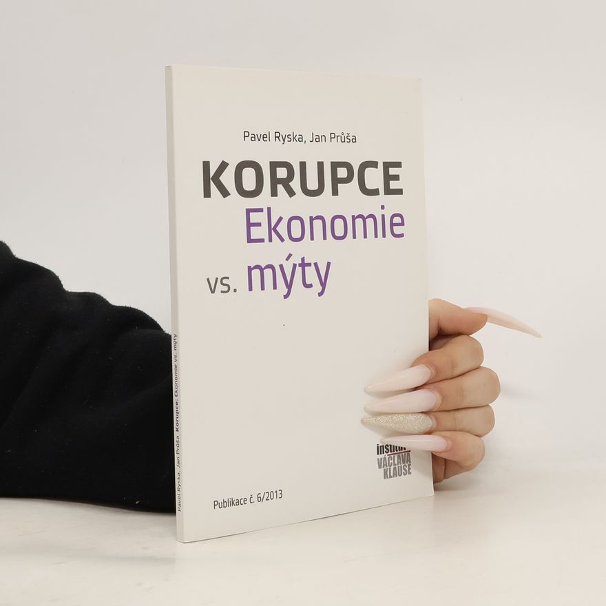 Jan Průša Korupce. Ekonomie vs. mýty