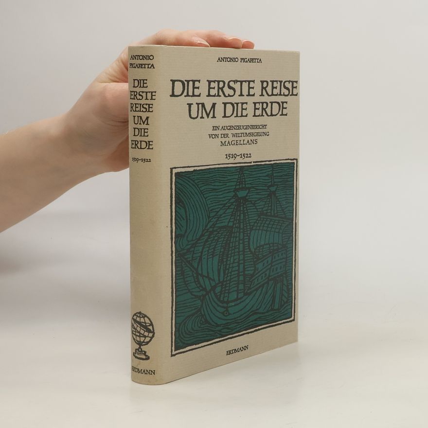 Antonio Pigafetta Die erste Reise um die Erde