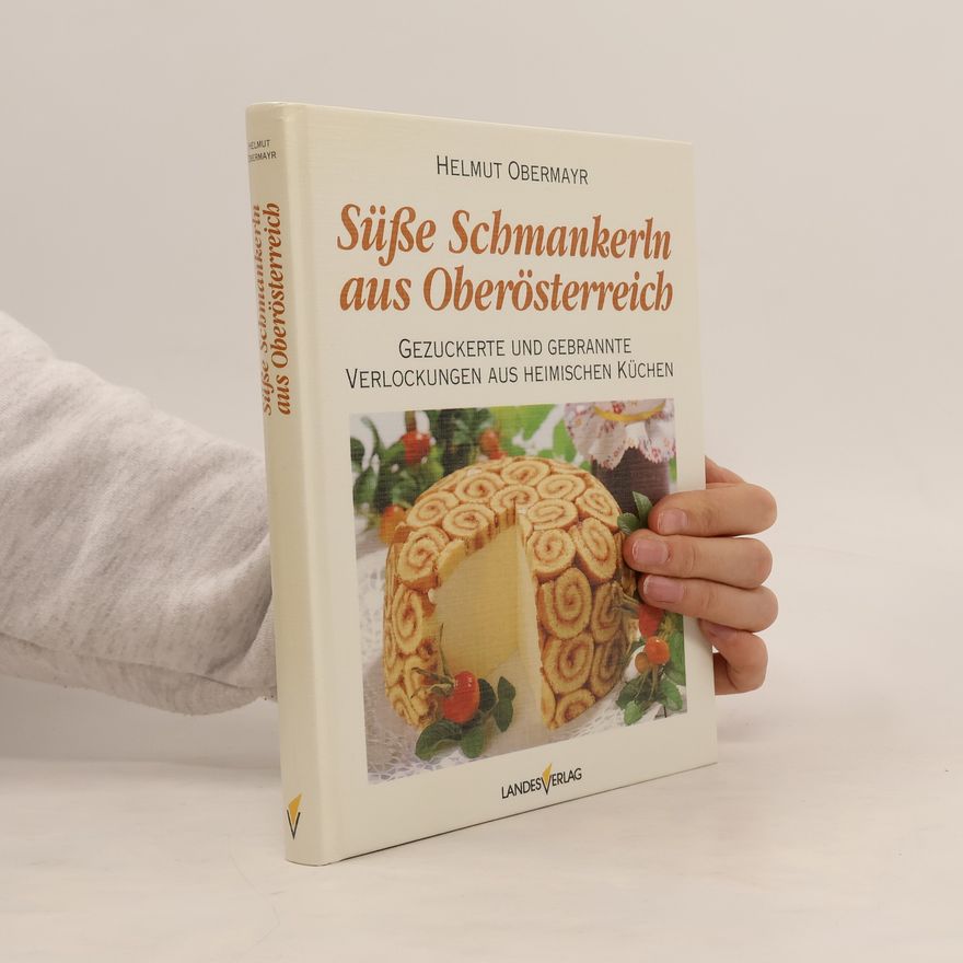 Helmut Obermayr Süsse Schmankerln aus Oberösterreich