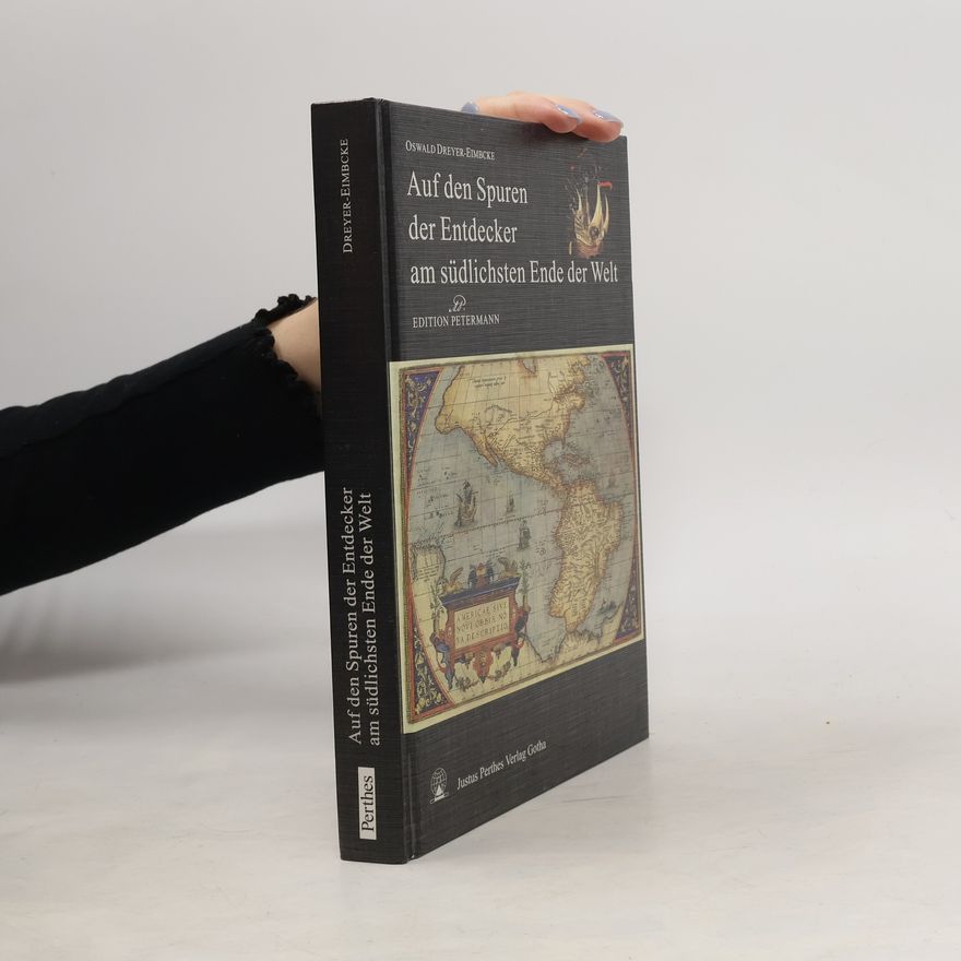 Oswald Dreyer-Eimbcke Edition Petermann: Auf den Spuren der Entdecker am südlichsten Ende der Welt
