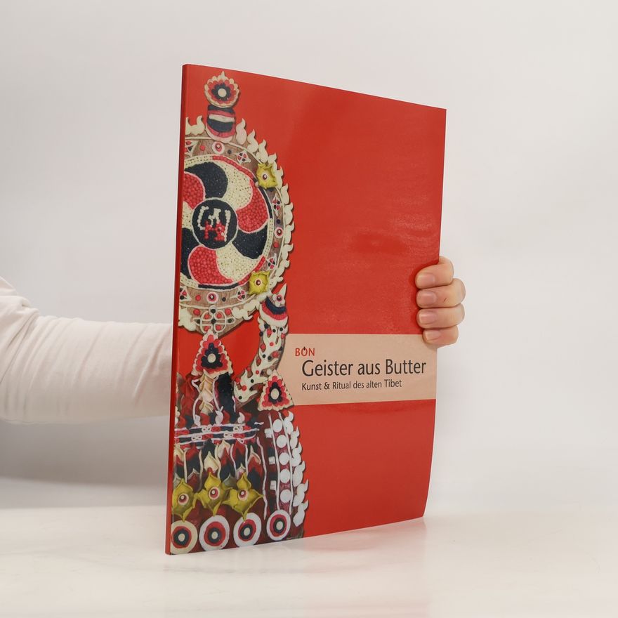 Elisabeth Würzl Bön. Geister aus Butter : Kunst und Ritual des alten Tibet ; Katalog zur Ausstellung im Museum für Völkerkunde, Wien, 1.2. bis 1.3.2013