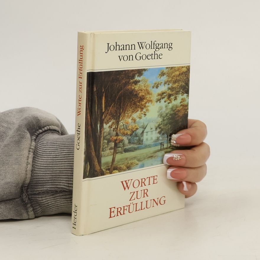 Johann Wolfgang von Goethe Worte zur Erfüllung