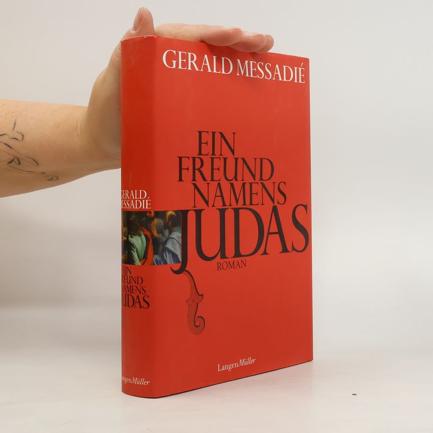Gérald Messadié Ein Freund namens Judas