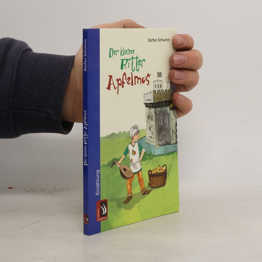 Stefan Schwinn Der kleine Ritter Apfelmus