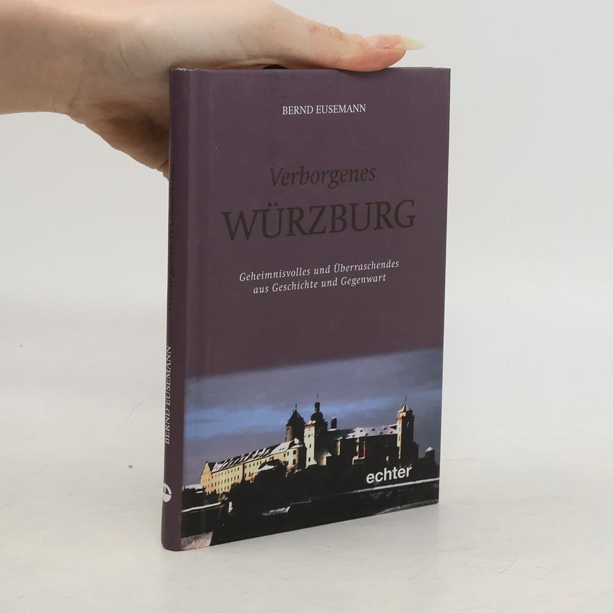 Bernd Eusemann Verborgenes Würzburg