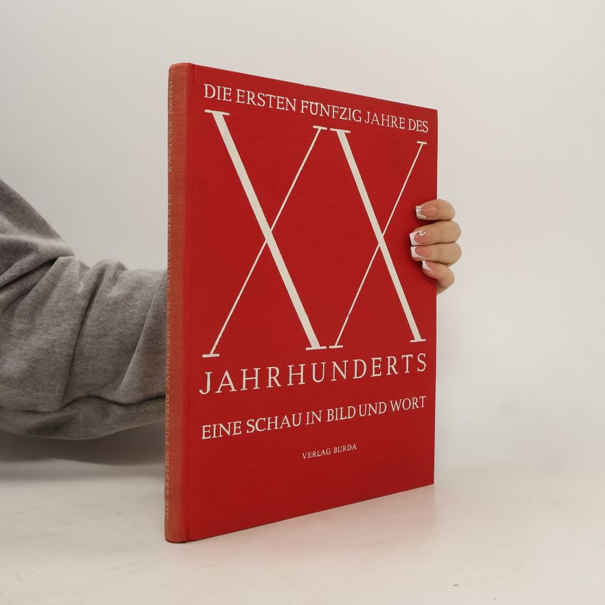 Autorenkollektiv Die ersten fünfzig Jahre des XX. Jahrhunderts eine Schau in Bild und Wort 2