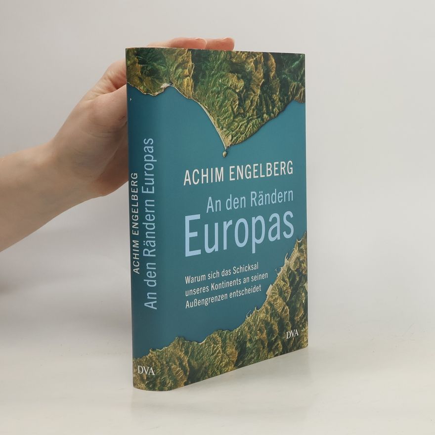 Achim Engelberg An den Rändern Europas
