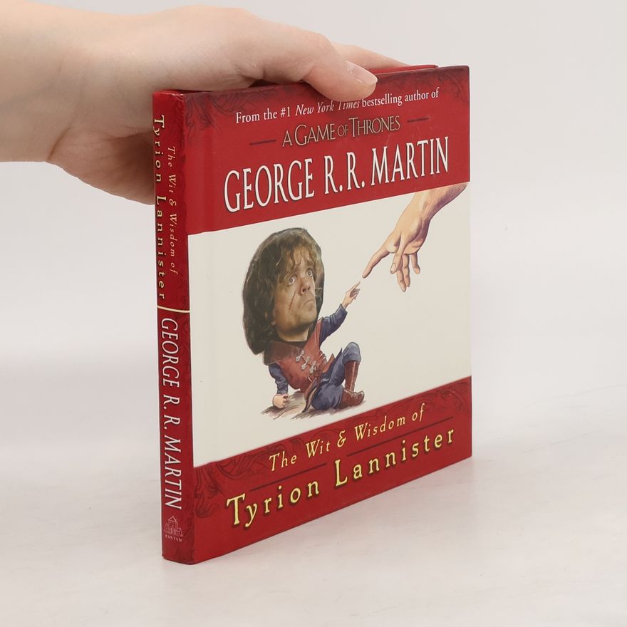 George R. R. Martin The Wit & Wisdom of Tyrion Lannister
