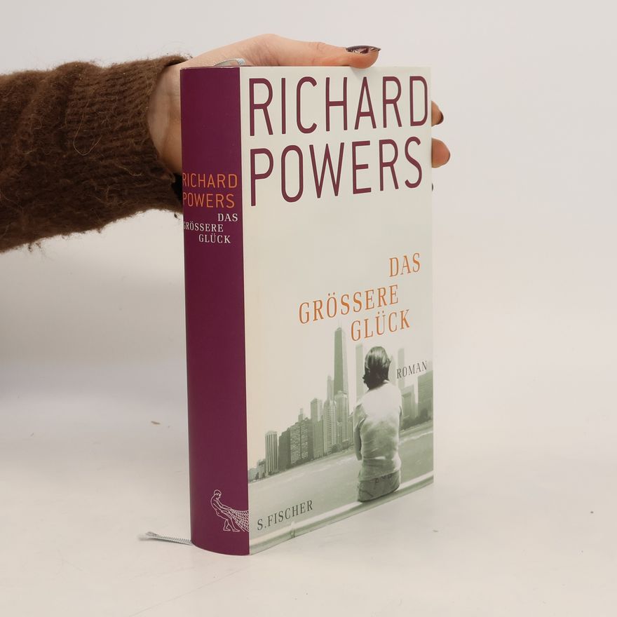 Richard Powers Das größere Glück
