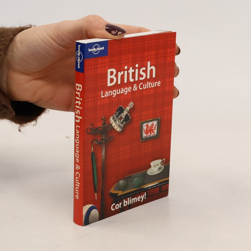 Planet Lonely Lonely Planet Language & Culture: British Language & Culture