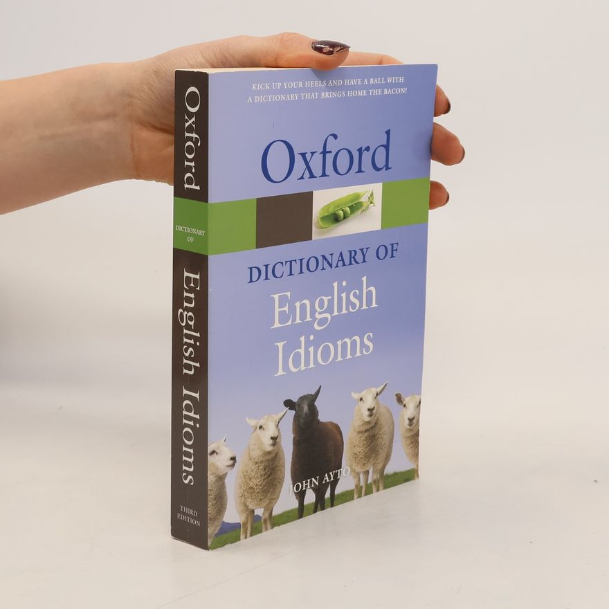 John Ayto Oxford dictionary of English idioms