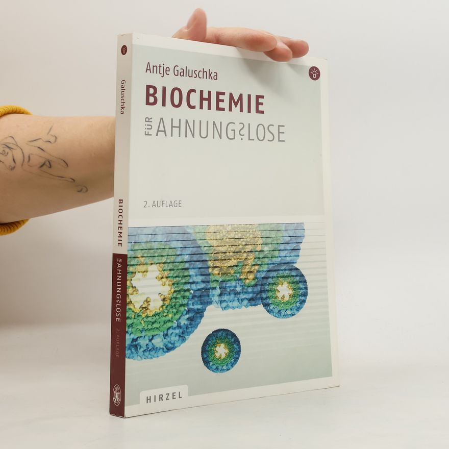 Antje Galuschka Biochemie für Ahnungslose