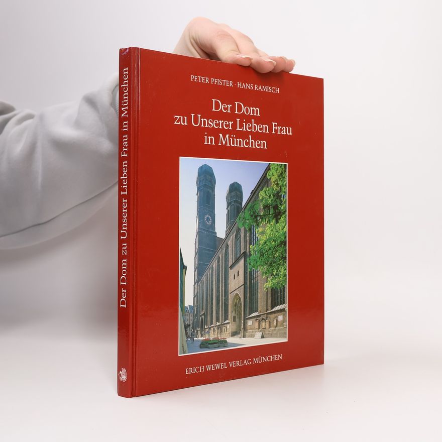 Peter Pfister Der Dom zu Unserer Lieben Frau in München
