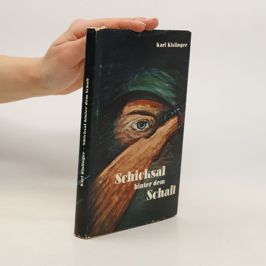 Karl Kislinger Schicksal hinter dem Schaft