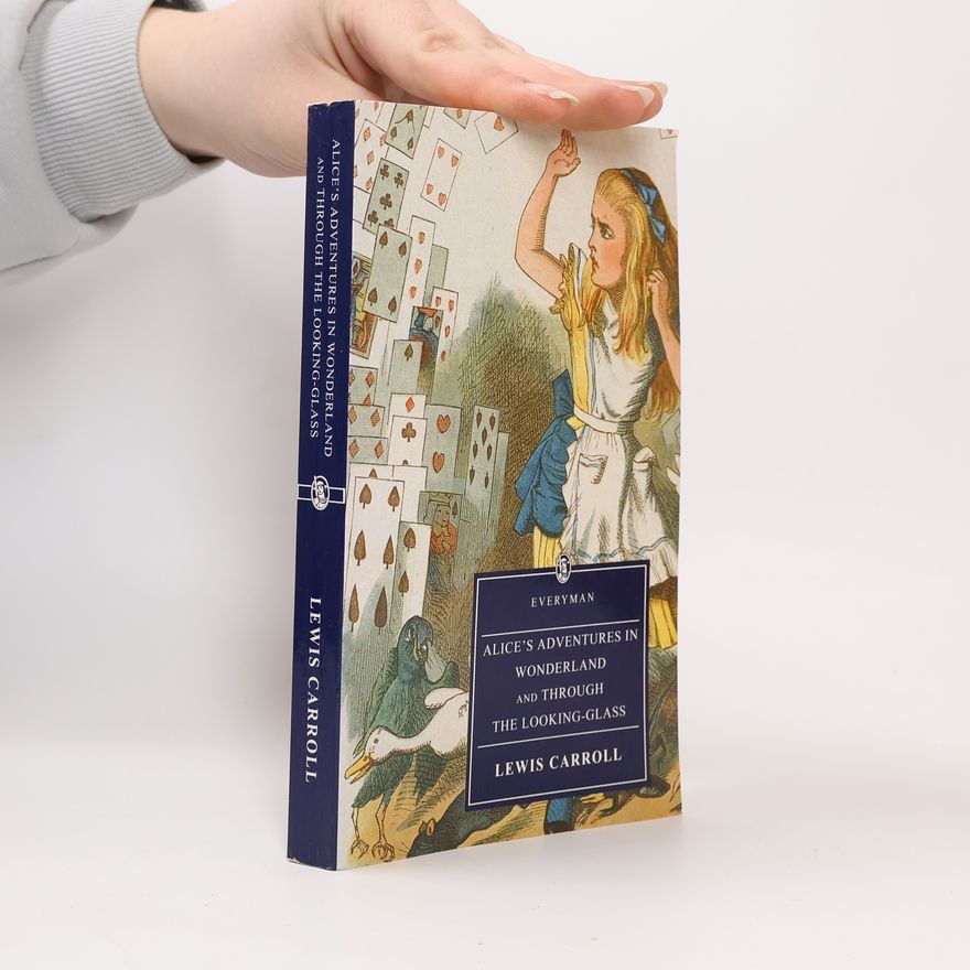 Lewis Carroll Alice's Adventures in Wonderland and Through the Looking-Glass