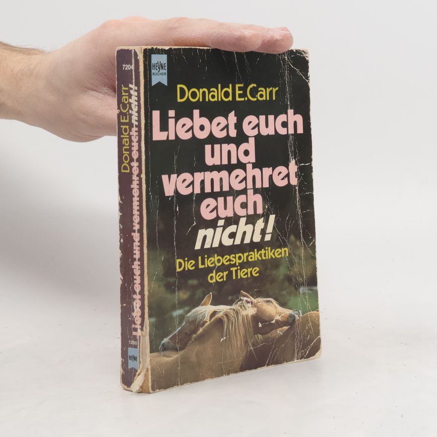 Donald E. Carr Liebet euch und vermehret euch nicht!