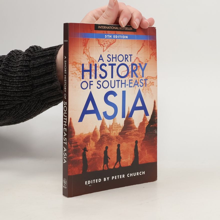 Peter Church A Short History of South-East Asia - 5th Edition