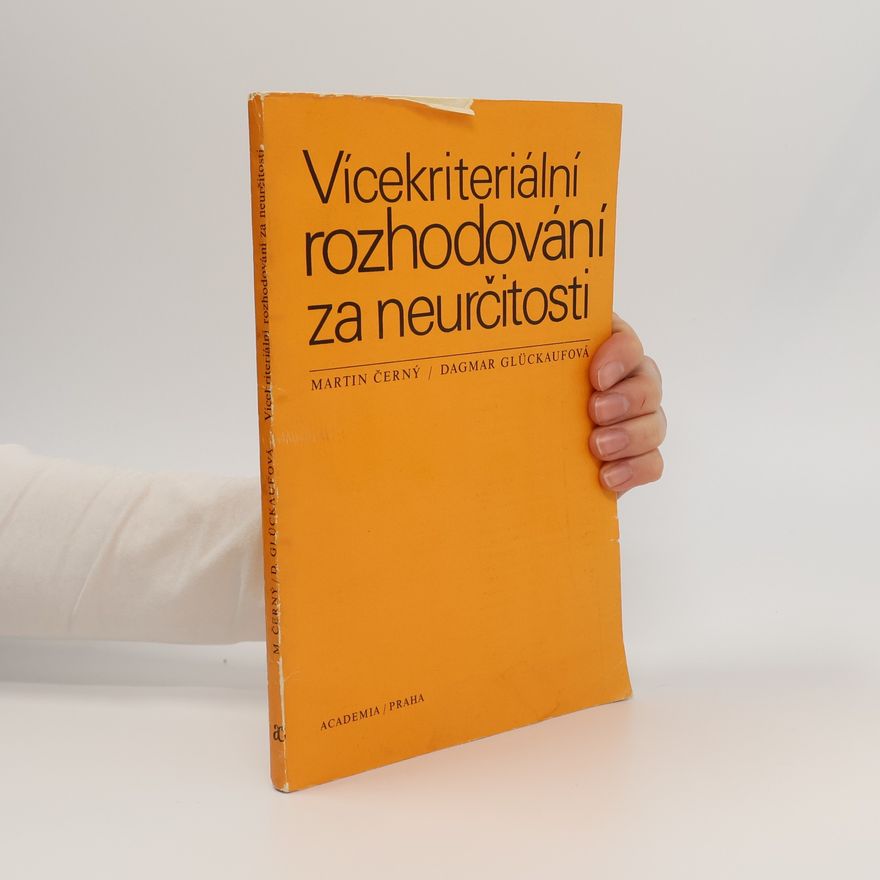 Dagmar Glückaufová Vícekriteriální rozhodování za neurčitosti