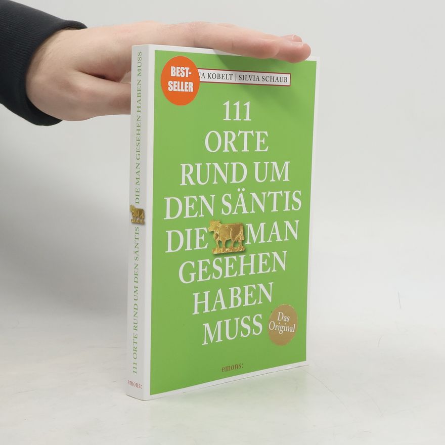 Nina Kobelt 111 Orte rund um den Säntis, die man gesehen haben muss