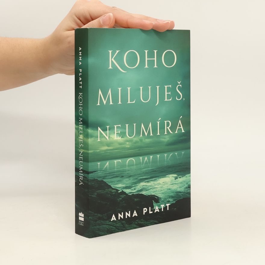 Anna Platt Koho miluješ, neumírá
