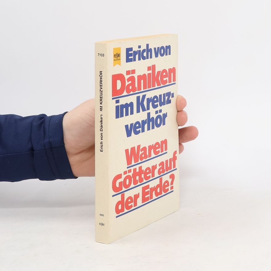 Erich von Däniken Im Kreuzverhör. Waren Götter auf der Erde