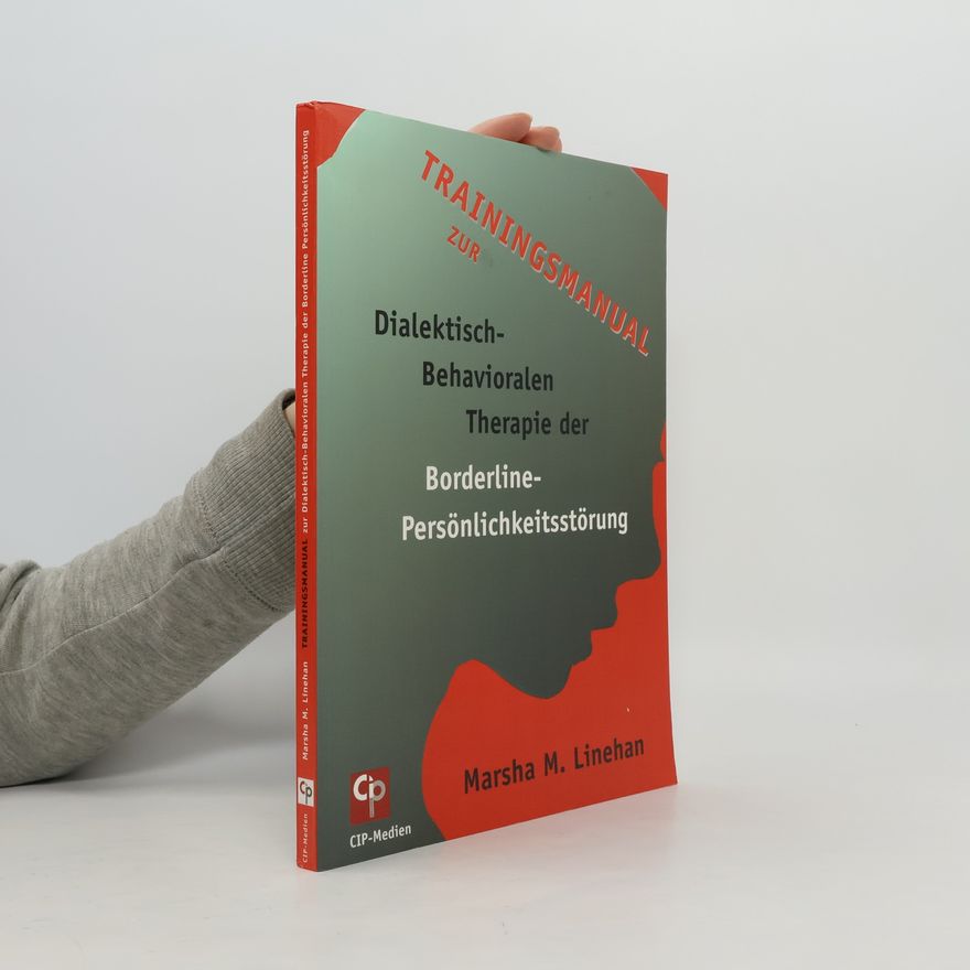 Marsha M. Linehan Trainingsmanual zur dialektisch-behavioralen Therapie der Borderline-Persönlichkeitsstörung