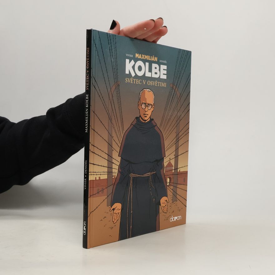 Jean François Vivier Maxmilán Kolbe : světec v Osvětimi