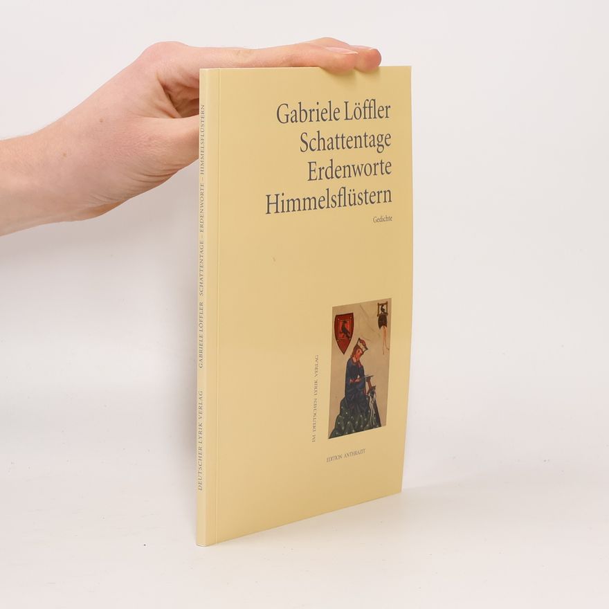 Gabriele Löffler Schattentage - Erdenworte - Himmelsflüstern
