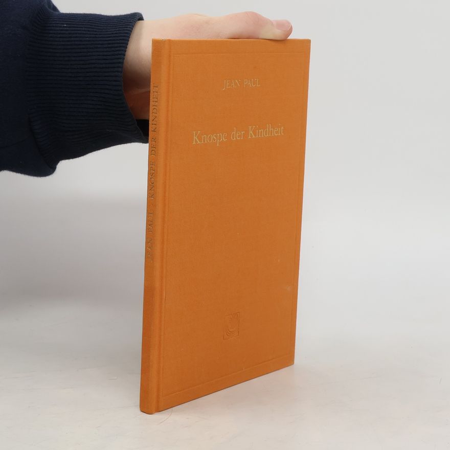 Jean Paul Knospe der Kindheit
