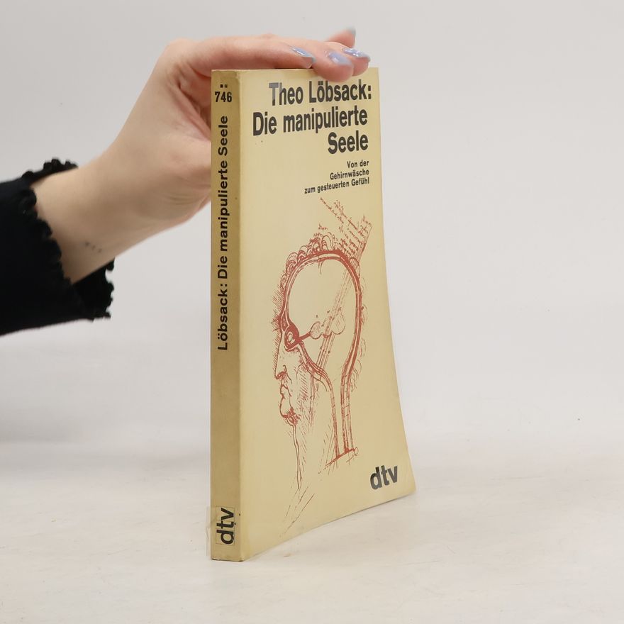 Theo Löbsack Die manipulierte Seele
