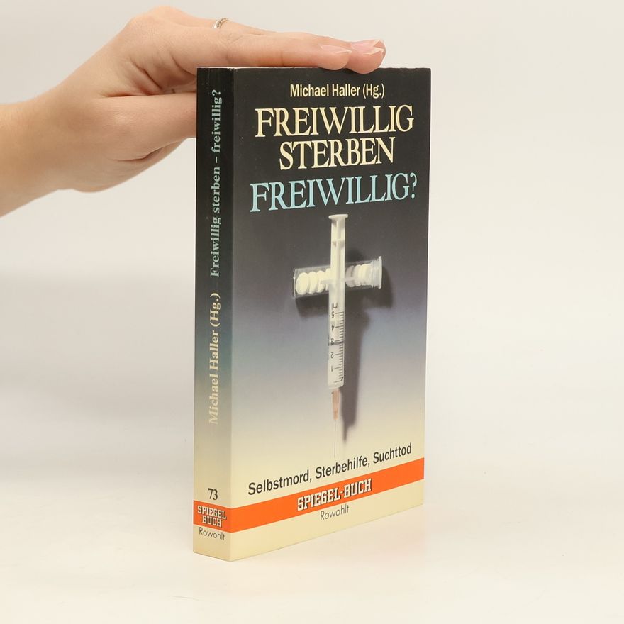 Michael Haller Freiwillig sterben - freiwillig?