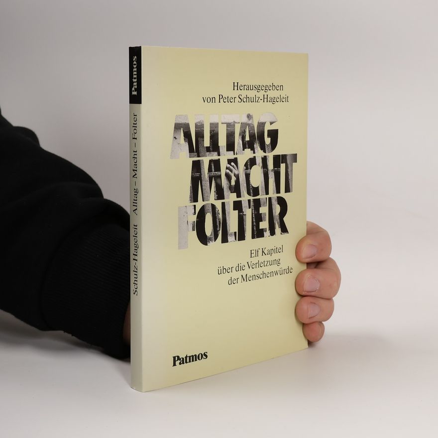 Peter Schulz-Hageleit Alltag - Macht - Folter