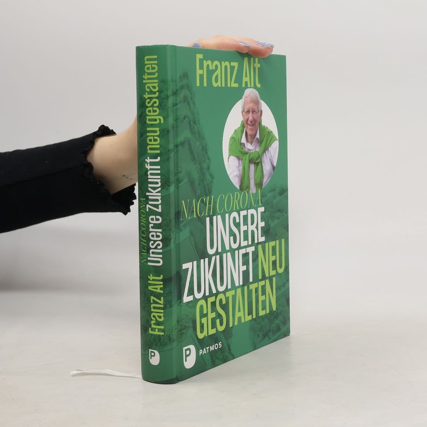 Franz Alt Nach Corona: Unsere Zukunft neu gestalten