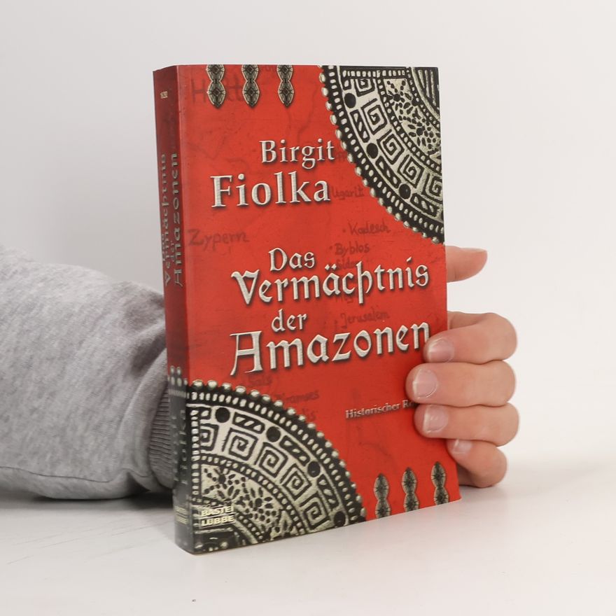 Birgit Fiolka Das Vermächtnis der Amazonen