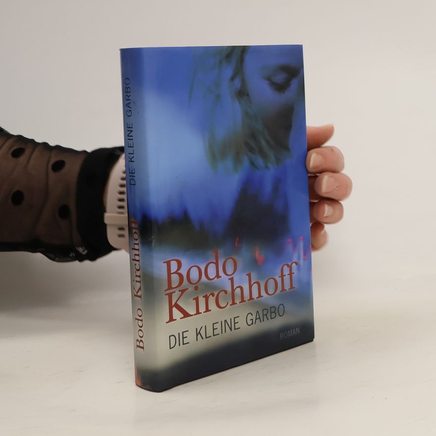 Bodo Kirchhoff Die kleine Garbo