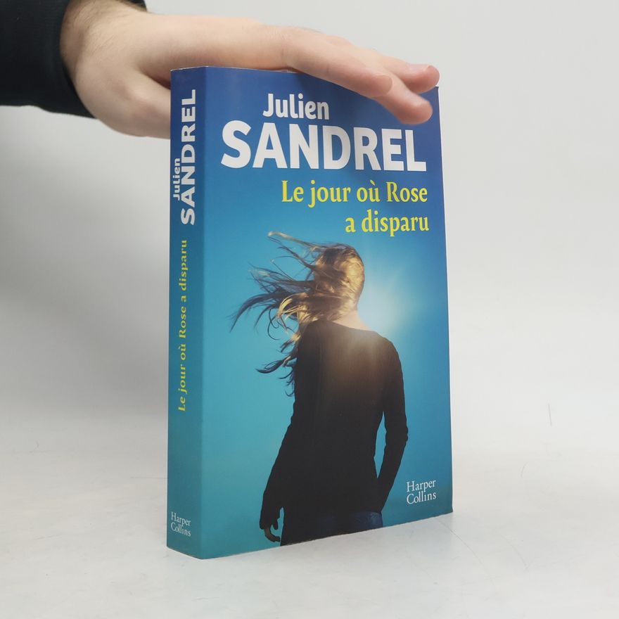Julien Sandrel Le jour où Rose a disparu