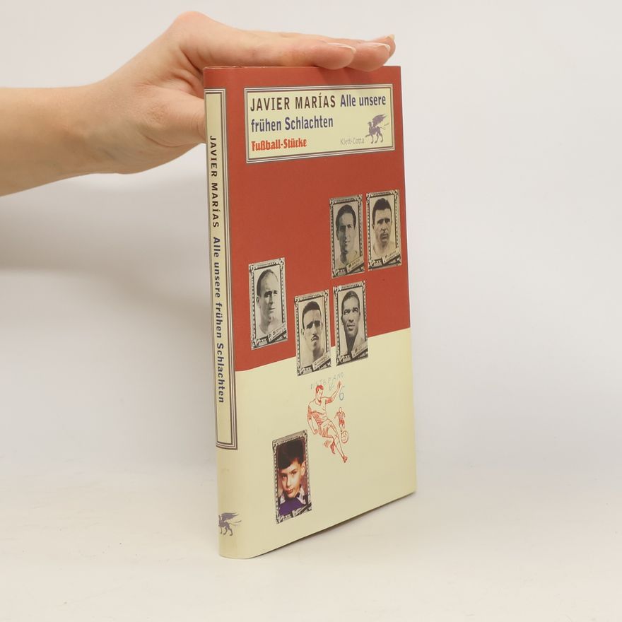 Javier Marías Alle unsere frühen Schlachten